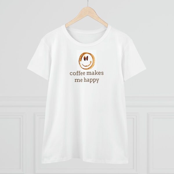 Coffee Makes Me Happy  Women’s Midweight Cotton Tee Apparel Fresh Roasted Coffee Delivery in College Station, TX